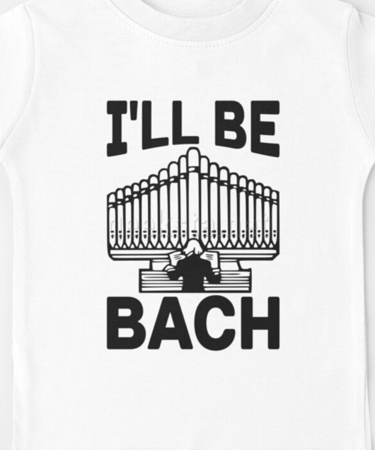 I'll be Bach - Funny Music Humor Parody Design for Musicians